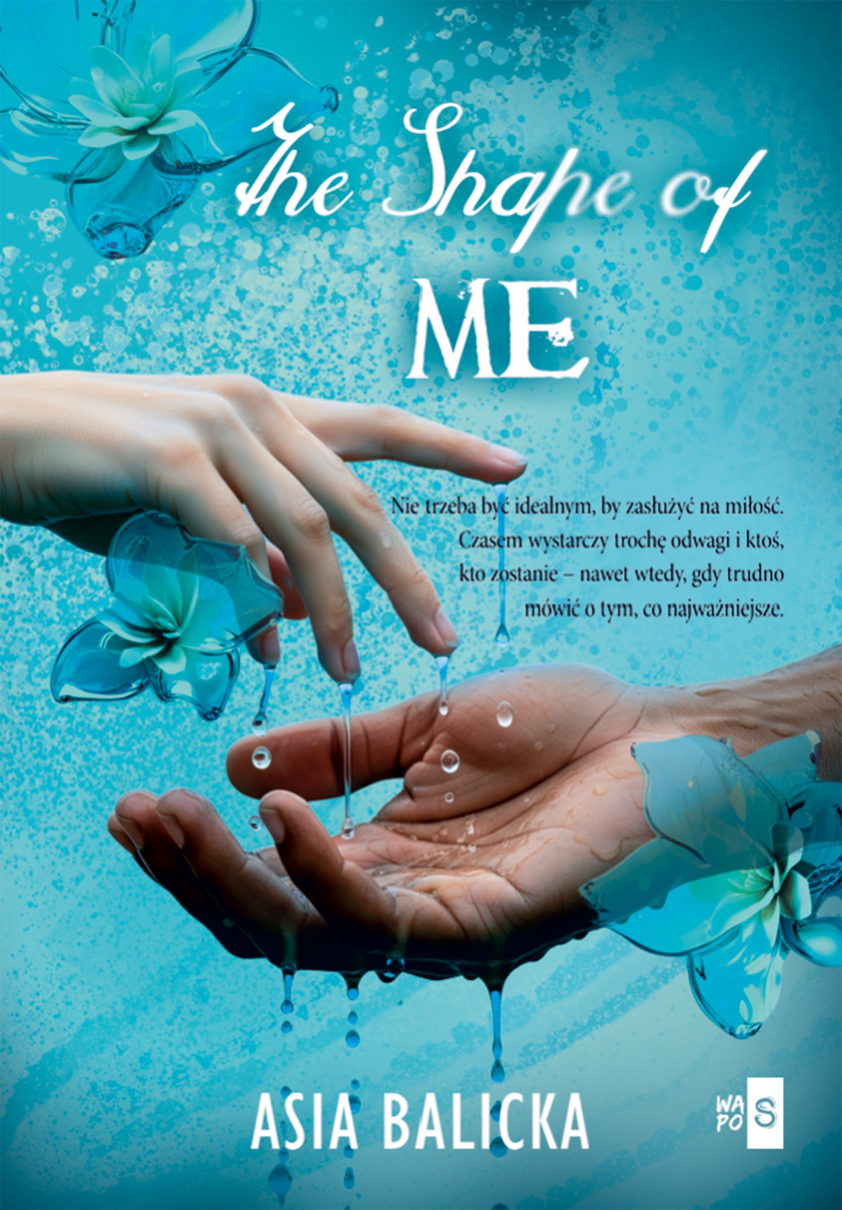 Tytuł: The Shape of Me
Autor: Asia Balicka
Wydawnictwo: Wydawnictwo WasPos
Formaty: EPUB