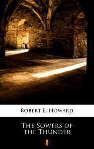 Tytuł: The Sowers of the Thunder
Autor: Robert E. Howard
Wydawnictwo: KtoCzyta.pl
Formaty: EPUB, MOBI