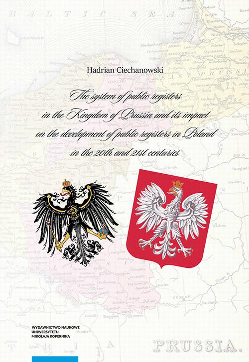 Tytuł: The system of public registers in the Kingdom of Prussia and its impact on the development of public registers in Poland in the 20th and 21st centuries
Autor: Hadrian Michał Ciechanowski
Wydawnictwo: Wydawnictwo Naukowe UMK
Formaty: PDF