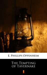 Tytuł: The Tempting of Tavernake
Autor: E. Phillips Oppenheim
Wydawnictwo: KtoCzyta.pl
Formaty: EPUB, MOBI