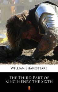 Tytuł: The Third Part of King Henry the Sixth
Autor: William Shakespeare
Wydawnictwo: KtoCzyta.pl
Formaty: EPUB, MOBI