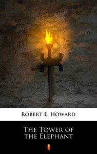 Tytuł: The Tower of the Elephant
Autor: Robert E. Howard
Wydawnictwo: KtoCzyta.pl
Formaty: EPUB, MOBI