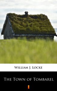Tytuł: The Town of Tombarel
Autor: William J. Locke
Wydawnictwo: KtoCzyta.pl
Formaty: EPUB, MOBI