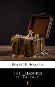 Tytuł: The Treasures of Tartary
Autor: Robert E. Howard
Wydawnictwo: KtoCzyta.pl
Formaty: EPUB, MOBI