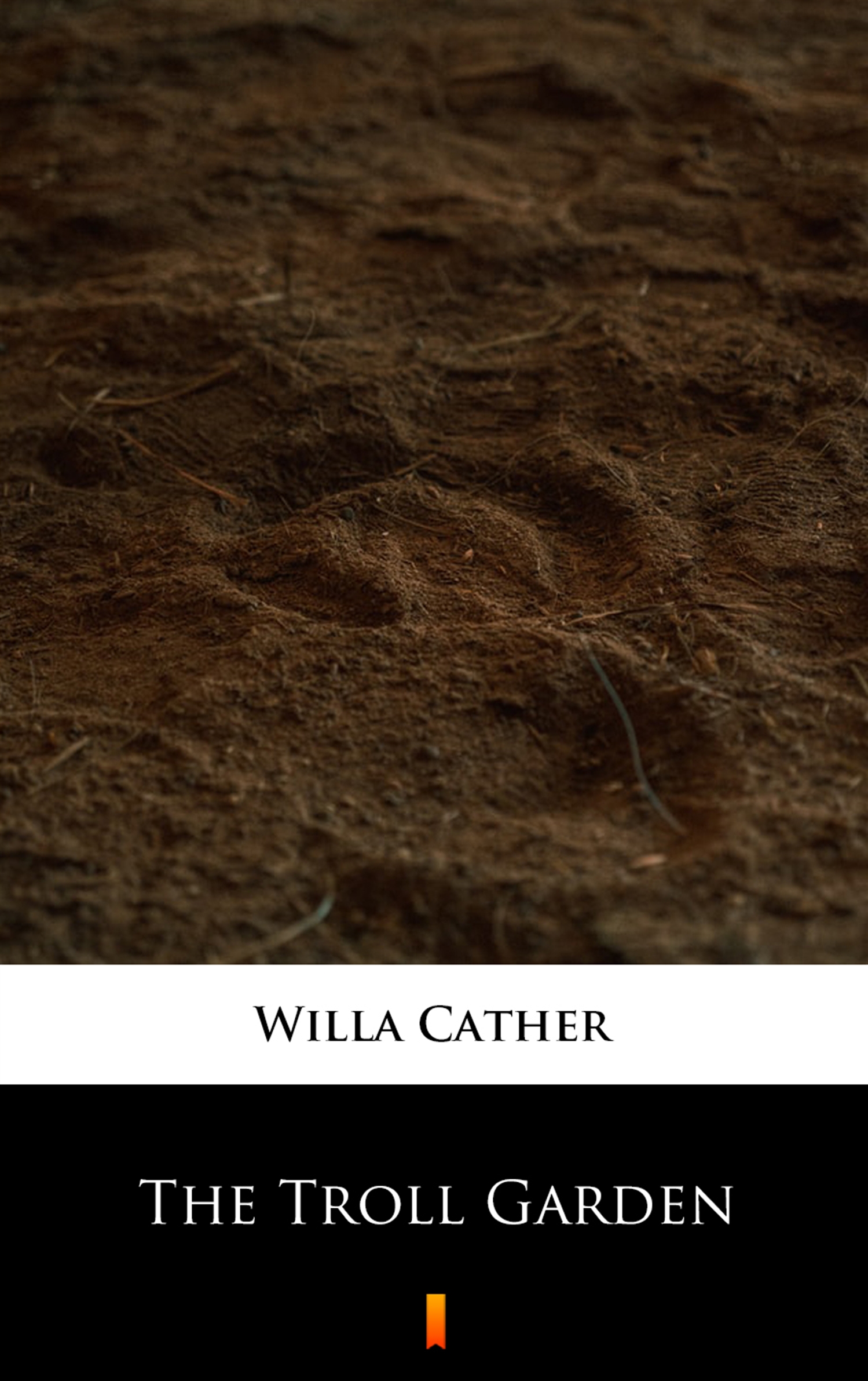 Tytuł: The Troll Garden
Autor: Willa Cather
Wydawnictwo: KtoCzyta.pl
Formaty: EPUB, MOBI