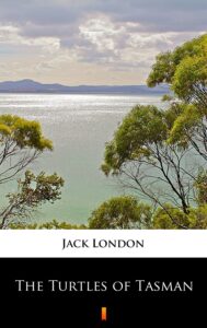Tytuł: The Turtles of Tasman
Autor: Jack London
Wydawnictwo: KtoCzyta.pl
Formaty: EPUB, MOBI