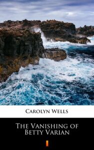 Tytuł: The Vanishing of Betty Varian
Autor: Carolyn Wells
Wydawnictwo: KtoCzyta.pl
Formaty: EPUB, MOBI