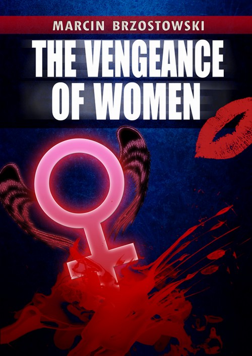 Tytuł: The vengeance of Women
Autor: Marcin Brzostowski
Wydawnictwo: Wydawnictwo e-bookowo
Formaty: PDF, EPUB, MOBI