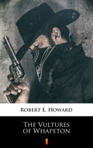 Tytuł: The Vultures of Whapeton
Autor: Robert E. Howard
Wydawnictwo: KtoCzyta.pl
Formaty: EPUB, MOBI