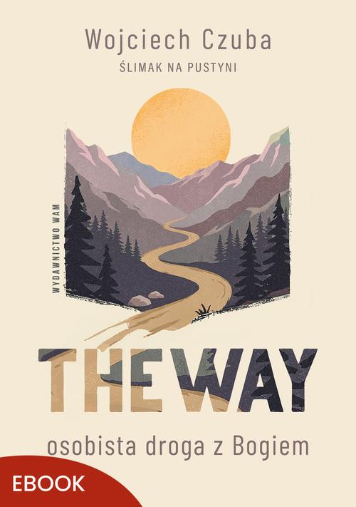 Tytuł: The Way
Autor: Wojciech Czuba
Wydawnictwo: WAM
Formaty: EPUB, MOBI