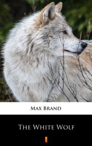 Tytuł: The White Wolf
Autor: Max Brand
Wydawnictwo: KtoCzyta.pl
Formaty: EPUB, MOBI