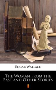 Tytuł: The Woman from the East and Other Stories
Autor: Edgar Wallace
Wydawnictwo: KtoCzyta.pl
Formaty: EPUB, MOBI