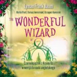 Tytuł: The Wonderful Wizard of Oz
Autor: Dariusz Jemielniak, Marta Fihel, Lyman Frank Baum, Grzegorz Komerski
Wydawnictwo: Wydawnictwo Słówko
Formaty: MP3