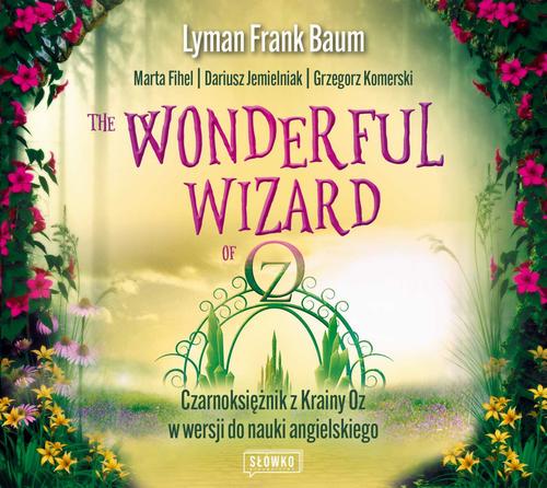 Tytuł: The Wonderful Wizard of Oz
Autor: Dariusz Jemielniak, Marta Fihel, Lyman Frank Baum, Grzegorz Komerski
Wydawnictwo: Wydawnictwo Słówko
Formaty: MP3