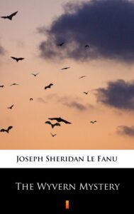 Tytuł: The Wyvern Mystery
Autor: Joseph Sheridan Le Fanu
Wydawnictwo: KtoCzyta.pl
Formaty: EPUB, MOBI