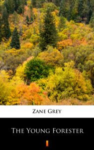 Tytuł: The Young Forester
Autor: Zane Grey
Wydawnictwo: KtoCzyta.pl
Formaty: EPUB, MOBI