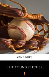 Tytuł: The Young Pitcher
Autor: Zane Grey
Wydawnictwo: KtoCzyta.pl
Formaty: EPUB, MOBI