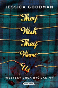Tytuł: They Wish They Were Us. Wszyscy chcą być jak my
Autor: Jessica Goodman
Wydawnictwo: Must Read
Formaty: EPUB, MOBI