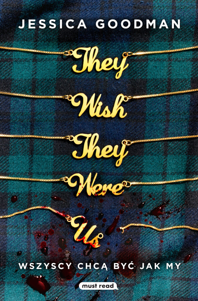 Tytuł: They Wish They Were Us. Wszyscy chcą być jak my
Autor: Jessica Goodman
Wydawnictwo: Must Read
Formaty: EPUB, MOBI