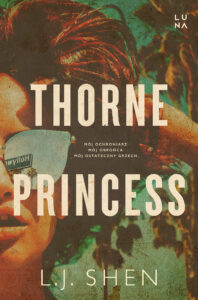 Tytuł: Thorne Princess
Autor: L.J. Shen
Wydawnictwo: Wydawnictwo Luna
Formaty: EPUB, MOBI