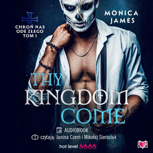 Tytuł: Thy Kingdom Come. Chroń nas ode złego. Tom 1
Autor: Monica James
Wydawnictwo: Niegrzeczne książki
Formaty: MP3