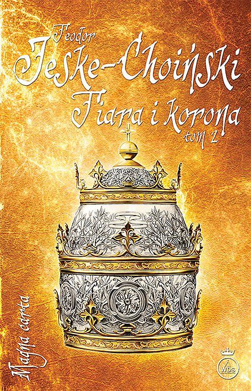 Tytuł: Tiara i korona, tom 2
Autor: Teodor Jeske-Choiński
Wydawnictwo: Diecezjalne Wydawnictwo i Drukarnia w Sandomierzu
Formaty: EPUB, MOBI