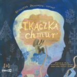 Tytuł: Tkaczka chmur. SŁUCHOWISKO
Autor: Katarzyna Jackowska-Enemuo
Wydawnictwo: Albus
Formaty: MP3