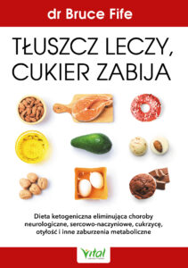 Tytuł: Tłuszcz leczy, cukier zabija. Dieta ketogeniczna eliminująca choroby neurologiczne, sercowo-naczyniowe, cukrzycę, otyłość i inne zaburzenia metaboliczne
Autor: Bruce Fife
Wydawnictwo: VITAL
Formaty: EPUB, MOBI