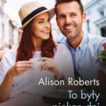 Tytuł: To były piękne dni
Autor: Alison Roberts
Wydawnictwo: Harlequin
Formaty: EPUB, MOBI
