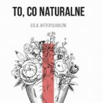 Tytuł: To, co naturalne
Autor: Robert Spaemann
Wydawnictwo: Wydawnictwo Uniwersytetu Łódzkiego
Formaty: MOBI, EPUB, PDF