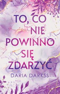 Tytuł: To, co nie powinno się zdarzyć
Autor: Daria Darkss
Wydawnictwo: AKURAT
Formaty: EPUB, MOBI