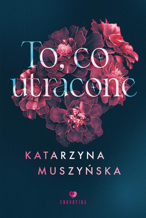 Tytuł: To, co utracone
Autor: Katarzyna Muszyńska
Wydawnictwo: Wydawnictwo Endorfina
Formaty: MOBI, EPUB