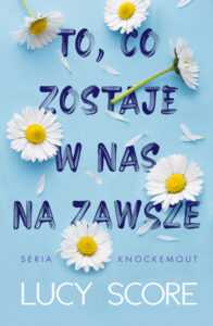 Tytuł: To, co zostaje w nas na zawsze
Autor: Lucy Score
Wydawnictwo: Media Rodzina
Formaty: EPUB, MOBI