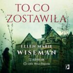 Tytuł: To, co zostawiła
Autor: Ellen Marie Wiseman
Wydawnictwo: Wydawnictwo Kobiece
Formaty: MP3