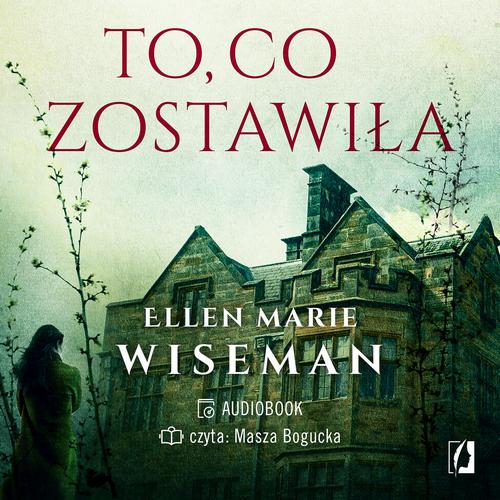 Tytuł: To, co zostawiła
Autor: Ellen Marie Wiseman
Wydawnictwo: Wydawnictwo Kobiece
Formaty: MP3