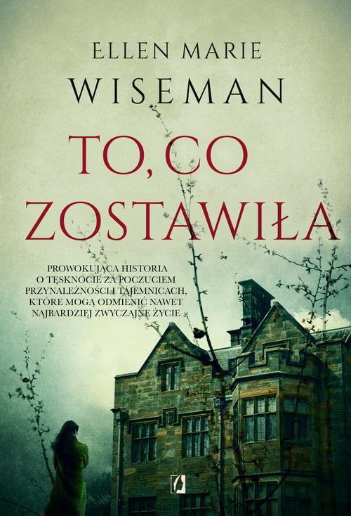 Tytuł: To, co zostawiła
Autor: Ellen Marie Wiseman
Wydawnictwo: Wydawnictwo Kobiece
Formaty: EPUB, MOBI
