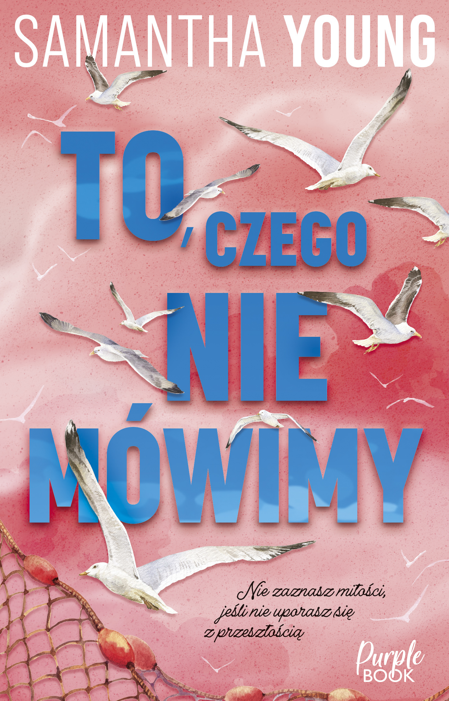 Tytuł: To, czego nie mówimy
Autor: Samantha Young
Wydawnictwo: Purple Book
Formaty: EPUB, MOBI