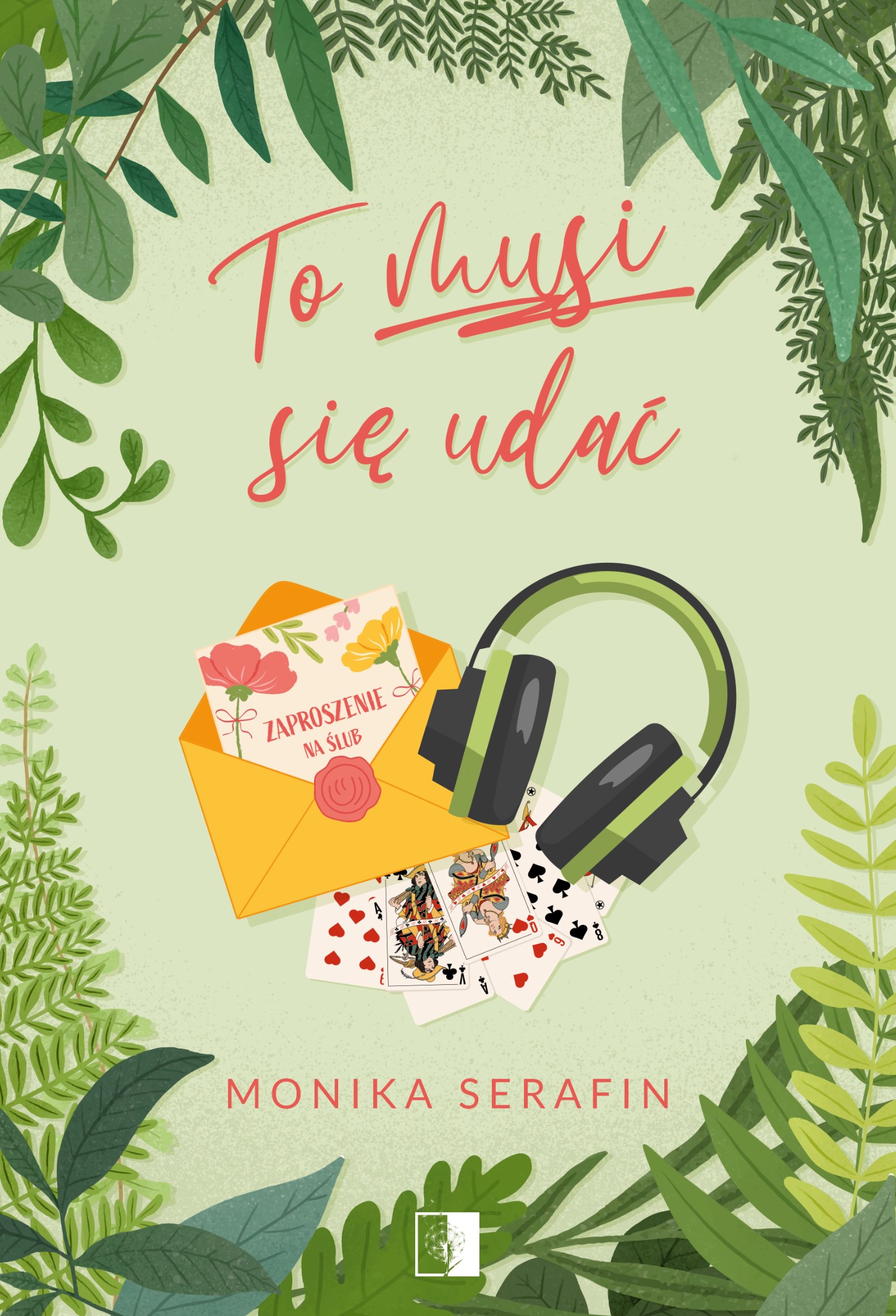 Tytuł: To musi się udać
Autor: Monika Serafin
Wydawnictwo: Wydawnictwo NieZwykłe
Formaty: EPUB, MOBI