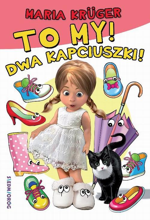 Tytuł: To my! Dwa kapciuszki!
Autor: Maria Krüger
Wydawnictwo: Siedmioróg
Formaty: MOBI, EPUB
