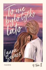 Tytuł: To nie było tylko lato
Autor: Laura Savaes
Wydawnictwo: Moondrive
Formaty: EPUB, MOBI