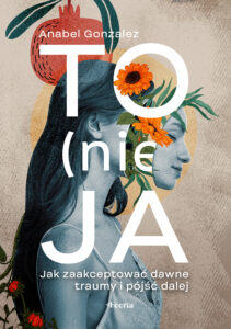 Tytuł: To (nie) ja. Jak zaakceptować dawne traumy i pójść dalej
Autor: Anabel Gonzalez
Wydawnictwo: Wydawnictwo JK (Aha, Feeria)
Formaty: EPUB, MOBI