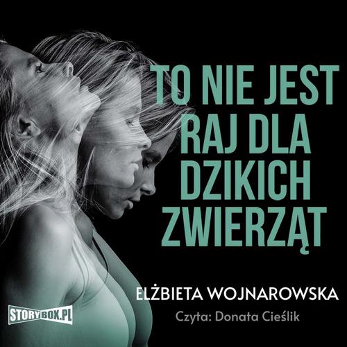 Tytuł: To nie jest raj dla dzikich zwierząt
Autor: Elżbieta Wojnarowska
Wydawnictwo: Storybox
Formaty: MP3