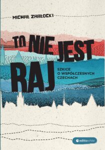 To nie jest raj. Szkice o współczesnych Czechach — okładka e-booka