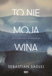 Tytuł: To nie moja wina
Autor: Sebastian Sadlej
Wydawnictwo: Wydawnictwo Sine Qua Non
Formaty: EPUB, MOBI
