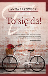 Tytuł: To się da!
Autor: Anna Sakowicz
Wydawnictwo: Wydawnictwo Szara Godzina
Formaty: EPUB, MOBI