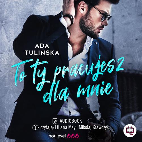 Tytuł: To ty pracujesz dla mnie
Autor: Ada Tulińska
Wydawnictwo: Niegrzeczne książki
Formaty: MP3