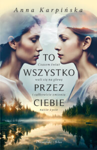 Tytuł: To wszystko przez ciebie
Autor: Anna Karpińska
Wydawnictwo: Prószyński Media
Formaty: EPUB, MOBI
