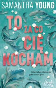 Tytuł: To, za co cię kocham
Autor: Samantha Young
Wydawnictwo: Purple Book
Formaty: EPUB, MOBI