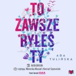 Tytuł: To zawsze byłeś ty
Autor: Ada Tulińska
Wydawnictwo: Niegrzeczne książki
Formaty: MP3