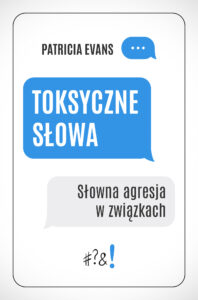 Tytuł: Toksyczne słowa. Słowna agresja w związkach
Autor: Patricia Evans
Wydawnictwo: Wydawnictwo Czarna Owca
Formaty: EPUB, MOBI